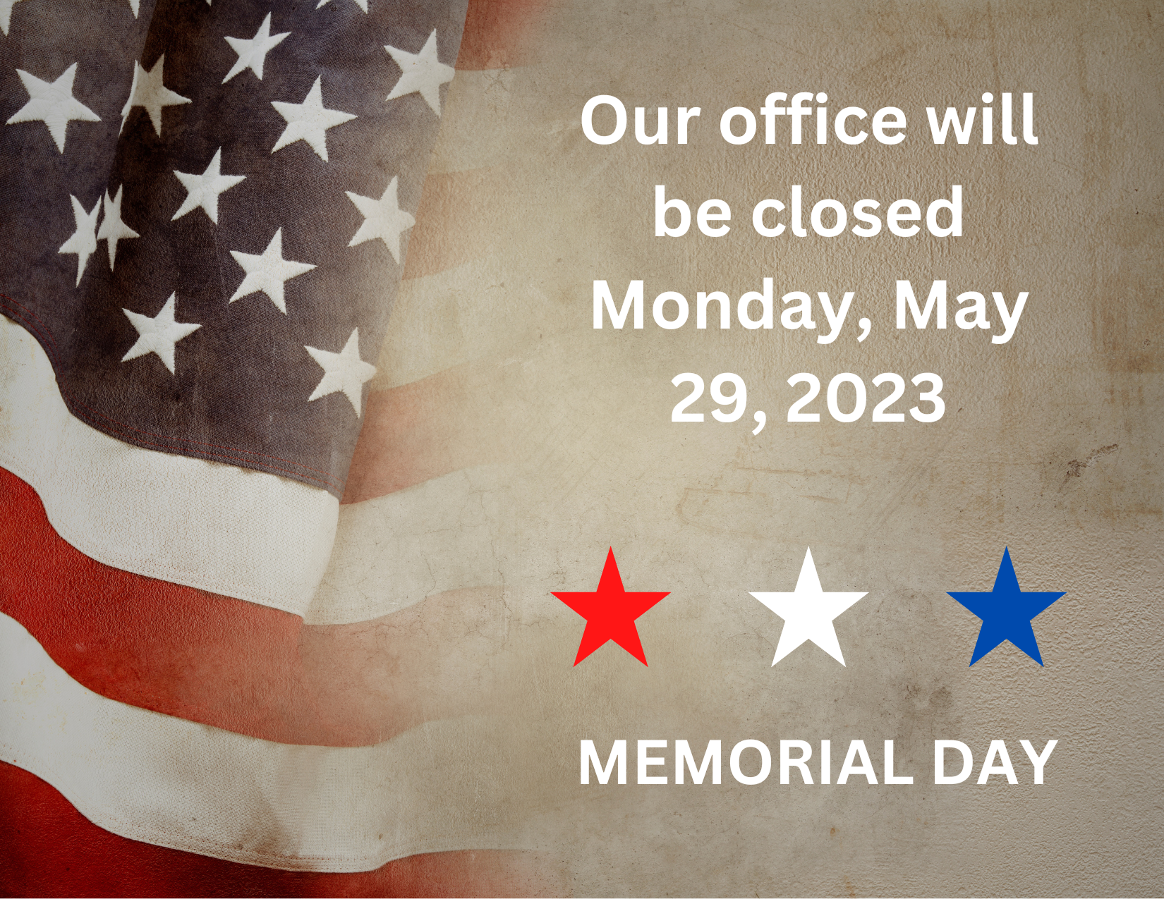 Our office will be closed on Monday, May 29, 2023 in observance of Memorial Day.